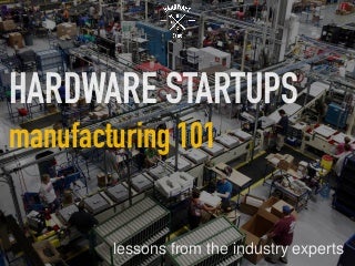 Hardware Startups: Lessons From Industry Experts