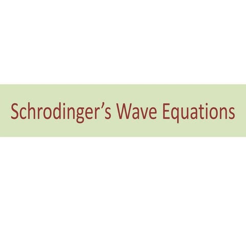 Schrodingers Wave Equations.pptx