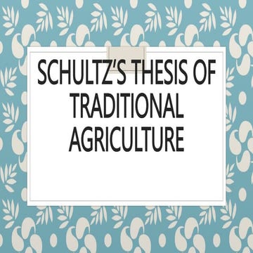Schultz’s Thesis of Traditional Agriculture.pptx