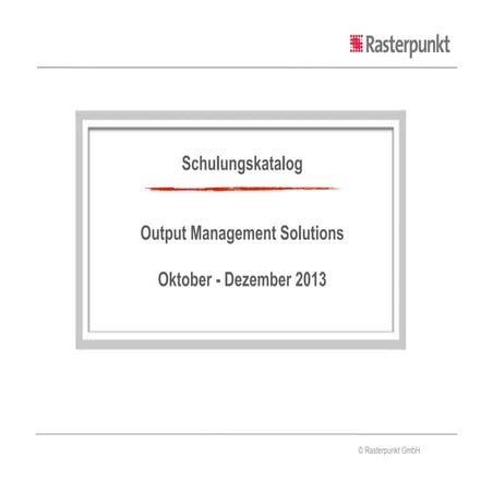 Rasterpunkt GmbH: Schulungskalender Output Management Solutions 