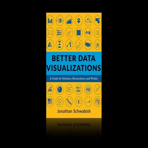 Five Guidelines for Better Data Visualizations (Schwabish)