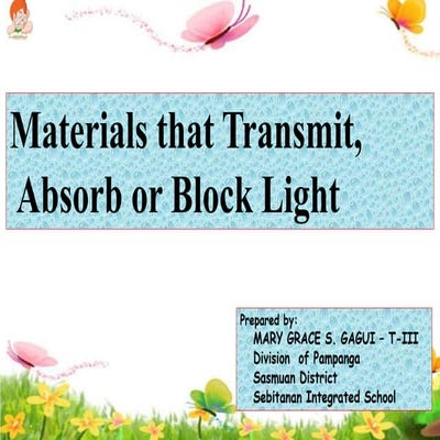 Sci.5_Materials that Transmit, Absorb or Block Light (1).pptx