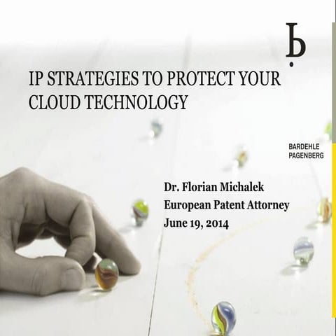 IP strategies to protect your cloud technology-Florian Michalek, Bardehele Pa...