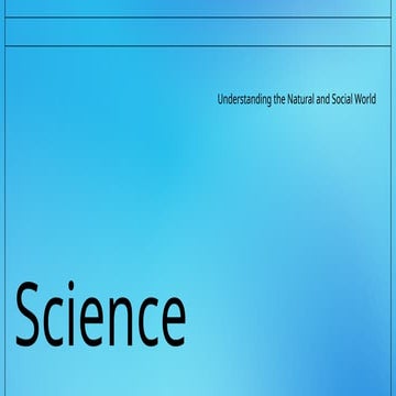 Science is a systematic way of learning about the natural and social world th...