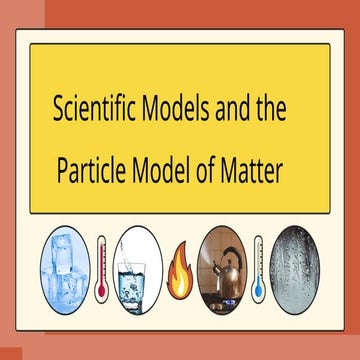 LESSON 1_Scientific Models and Particle Models of Matter .pptx