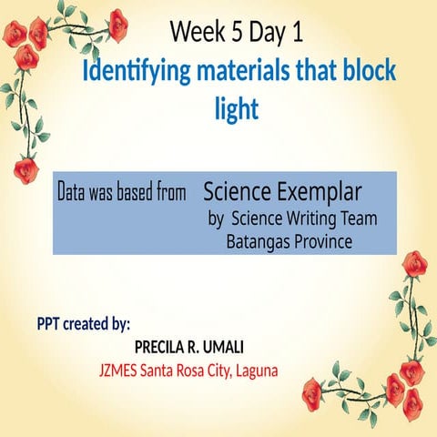 SCIENCE 5 PPT Q3 W5 Day 1-5 - Materials That Block, Absorb, Transmit Light.pptx