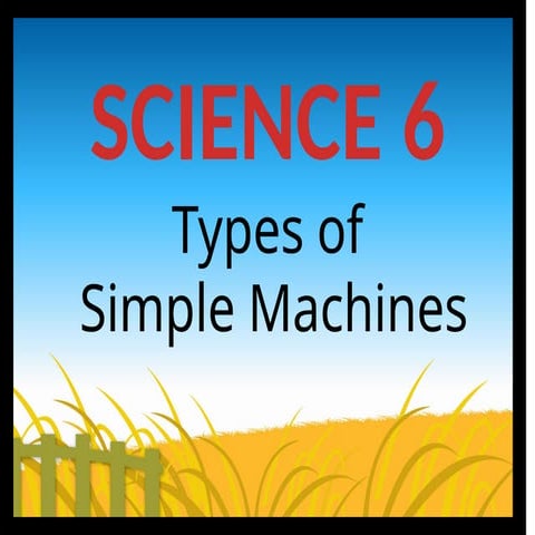 Science 6 Q3Week 7 Simple Machineses.pptx
