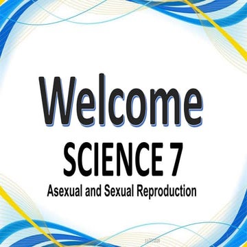 SCIENCE7: Asexual and Sexual Reproduction