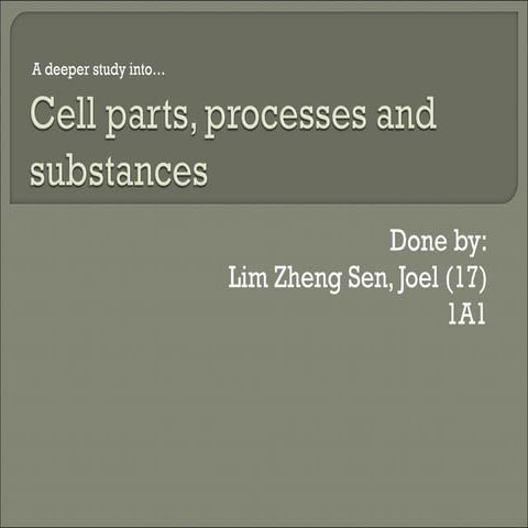 A Deeper Study Into Cell Parts, Processes and Substances