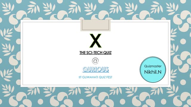 Qurious - IITG Quiz Fest Science and technology quiz final