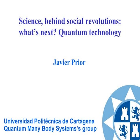 Science, behind social revolutions: what’s next? Quantum technology, by Javie...