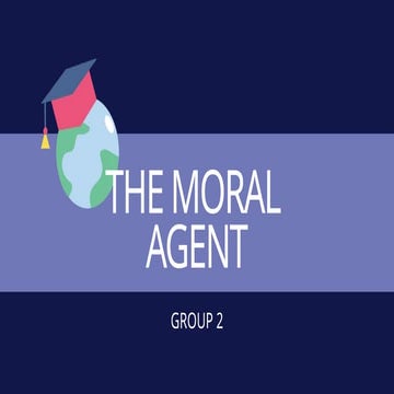ethics - the agent of morals explanation .pptx