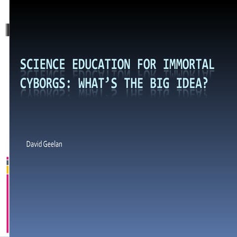 Science education for immortal cyborgs