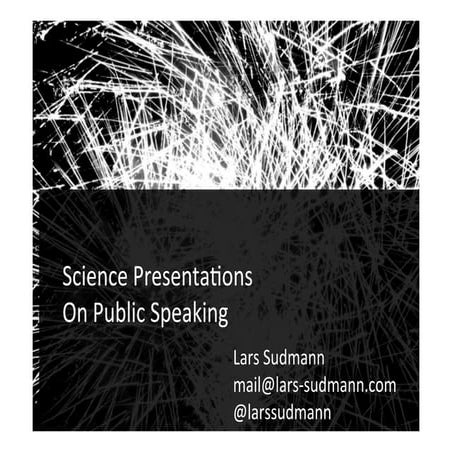 Science presentations   on public speaking - lecture u antwerp sudmann