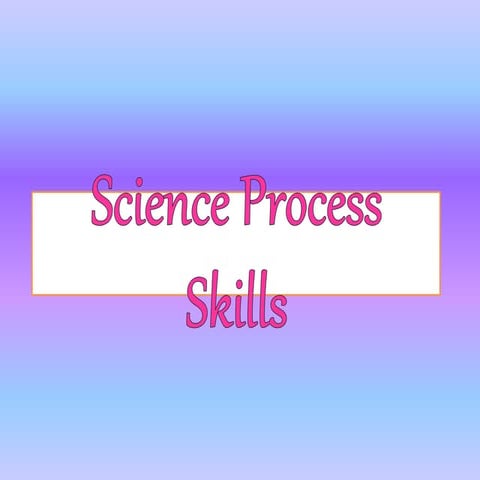 Science process skills | PPTX