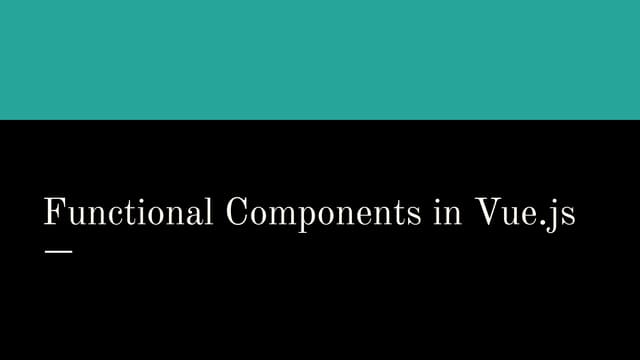 Functional Components in Vue.js