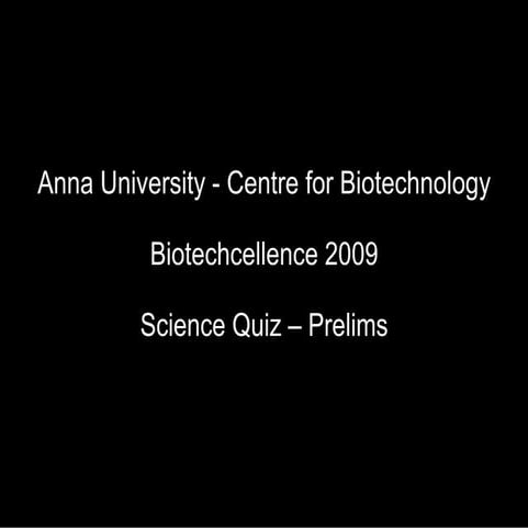 Biotechcellence '09 Science Quiz prelims