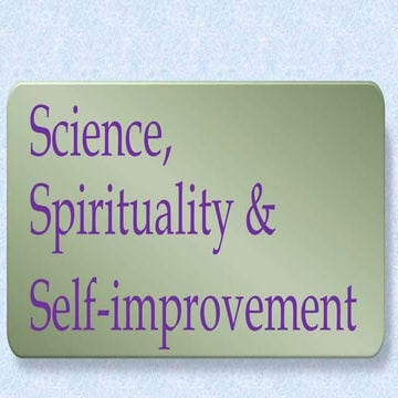 Science, spirituality and Self-improvement