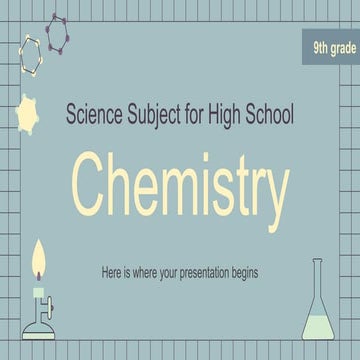 Science Subject for High School - 9th Grade_ Chemistry by Slidesgo.pptx