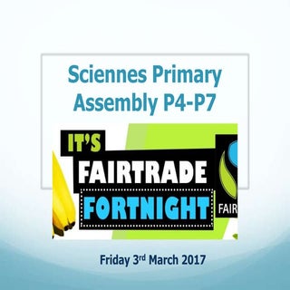 Sciennes Fairtrade P4-7 Assembly 3....