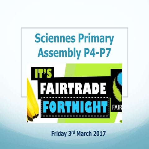 Sciennes Fairtrade P4-7 Assembly 3.3.17