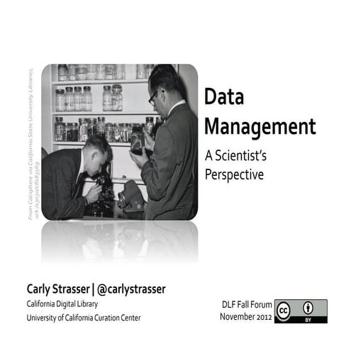 Data Management: Scientist Perspective - DLF 2012