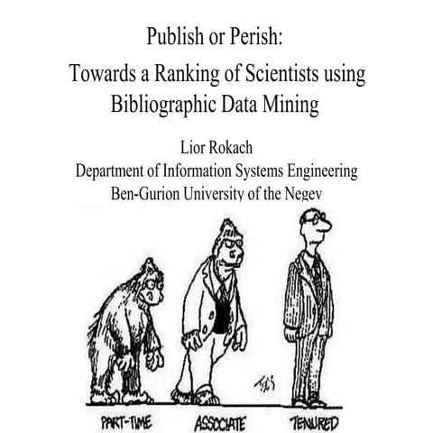 Publish or Perish:  Towards a Ranking of Scientists using Bibliographic Data Mining