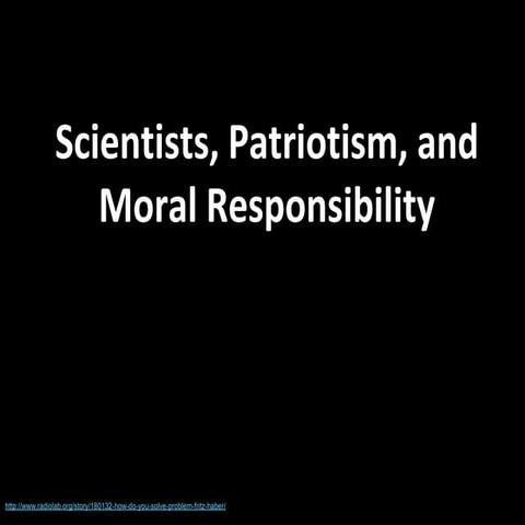 Scientists, Patriotism, and Moral Responsibility