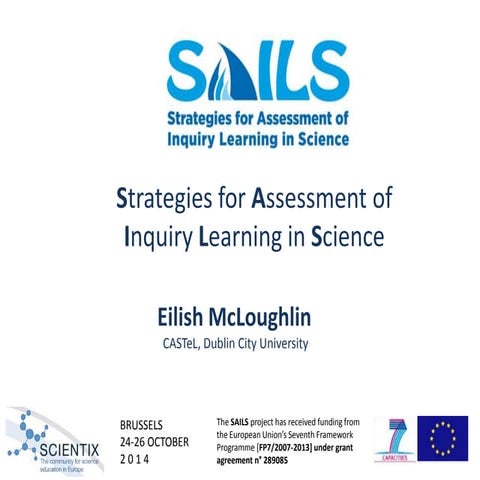 Strategies for Assessment of Inquiry Learning in Science (SAILS), Eilish McLo...