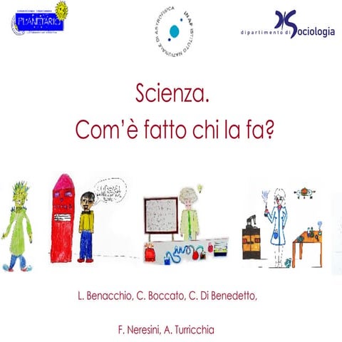 Scienza. Come è fatto chi la fa?