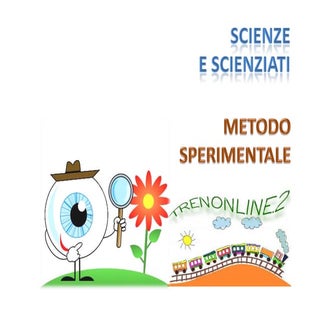 Scienze, scienziati e metodo sperim...