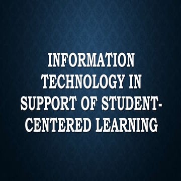 Information Technology in Support of Student-Centered Learning