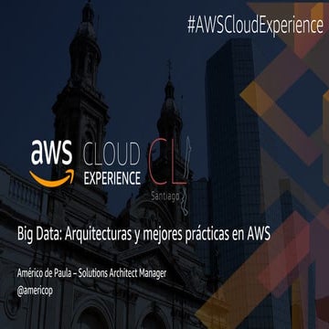 Big Data: Arquitectura y mejores prácticas en AWS