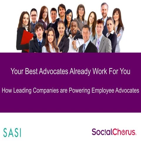 Your Best Advocates Already Work for You: SocialChorus Webinar