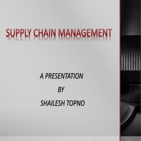 A presentation on Supply Chain Management