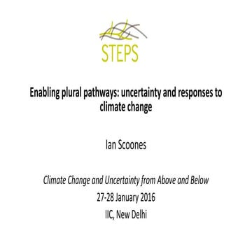 Ian Scoones - Enabling plural pathways - uncertainty and responses to climate...