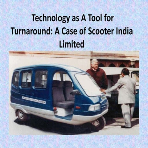  Technology as A Tool for Turnaround: A Case of Scooter India Limited 