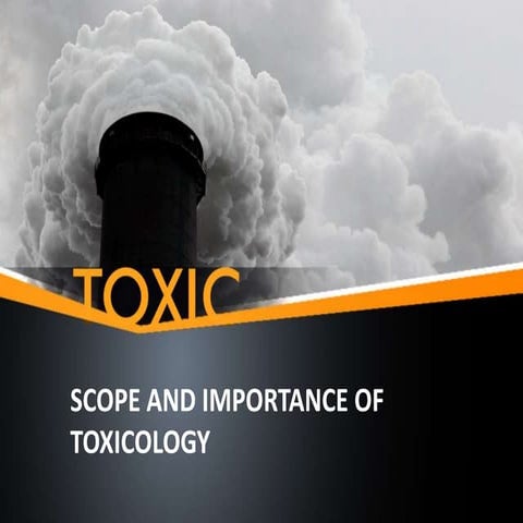 Scope and importance of toxicology
