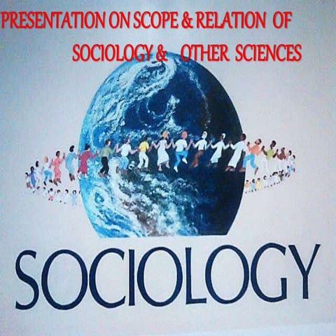 Scope and relation of sociology with other science