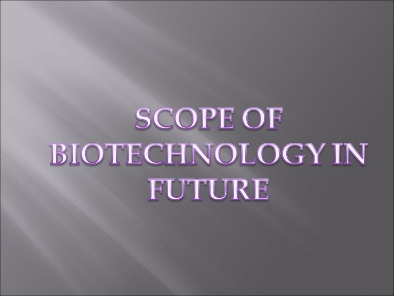 Scope of biotechnology in future