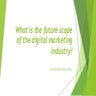 Scope of digital marketing