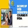 Scope of Web Designing Course in India