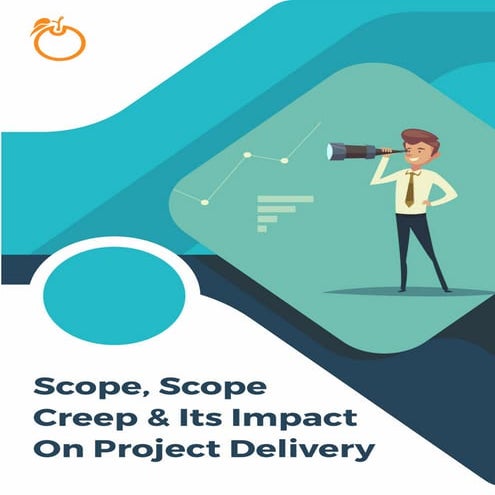 Scope, scope creep &amp; its impact on project delivery