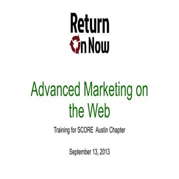 Advanced Marketing On The Web, SCORE Austin Training, September 2013