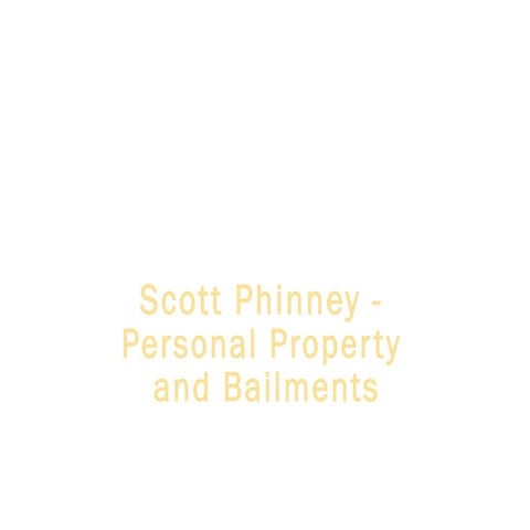 Scott phinney   personal property and bailments
