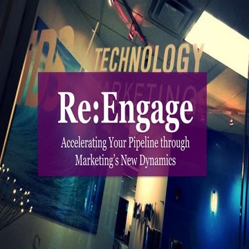 Re:Engage: Accelerating Sales Pipeline w/ Marketing's New Dynamics