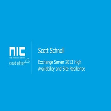 Scott Schnoll - Exchange server 2013 high availability and site resilience