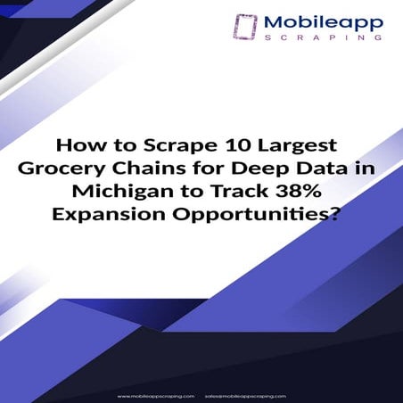 Scrape 10 Largest Grocery Chains for Deep Data in Michigan.pptx