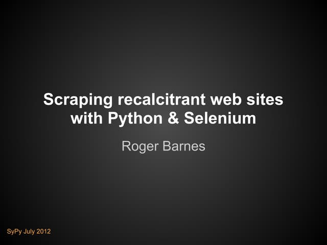 Scraping recalcitrant web sites with Python & Selenium