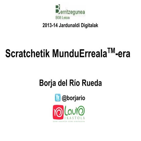 Scratch etik mundu errealera - berritzegunea 2013